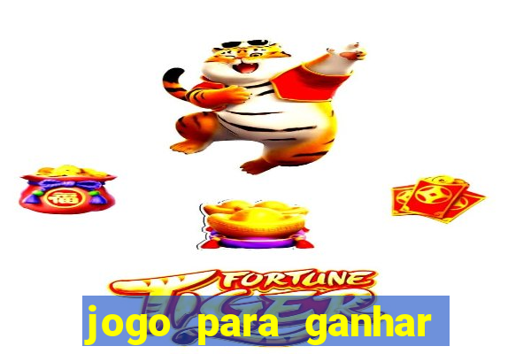 jogo para ganhar dinheiro de verdade no pix sem deposito