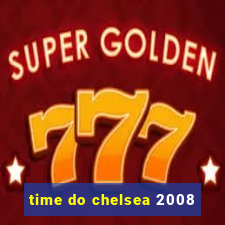 time do chelsea 2008