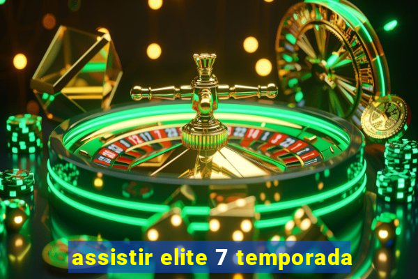 assistir elite 7 temporada