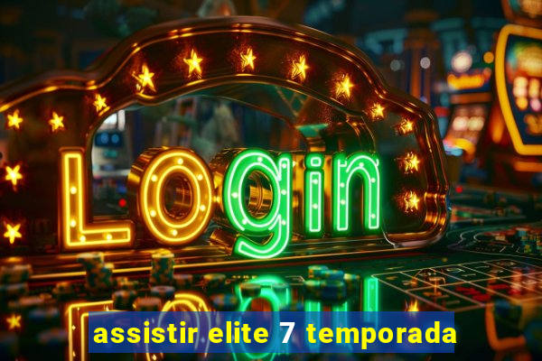 assistir elite 7 temporada