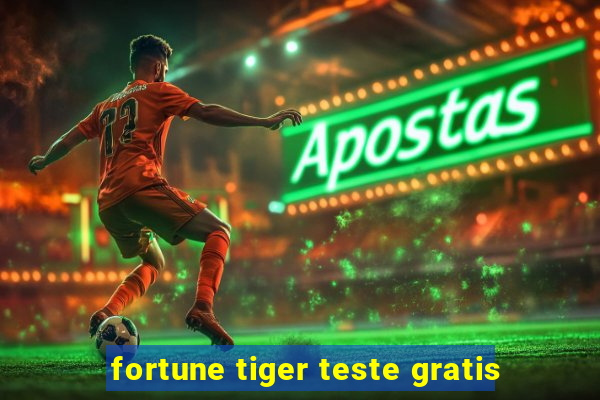 fortune tiger teste gratis