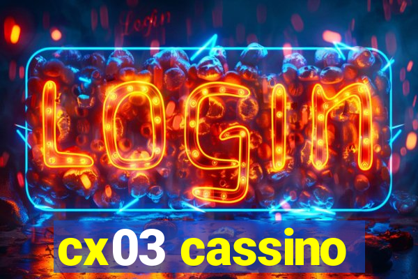 cx03 cassino