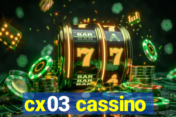 cx03 cassino