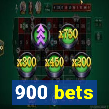 900 bets