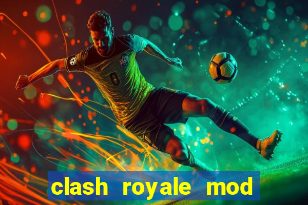 clash royale mod cartas modificadas download