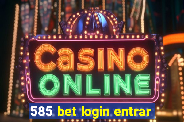 585 bet login entrar