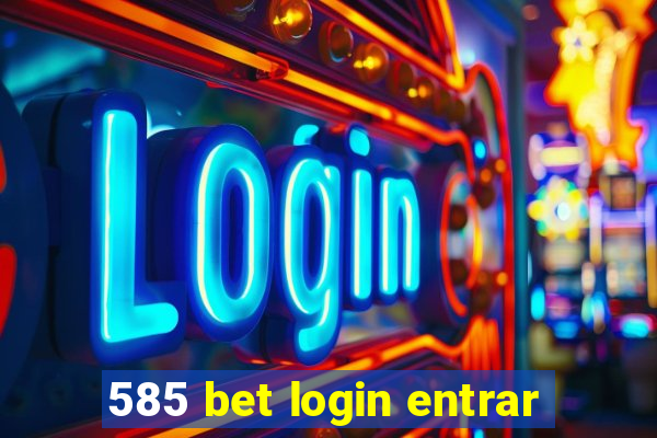 585 bet login entrar