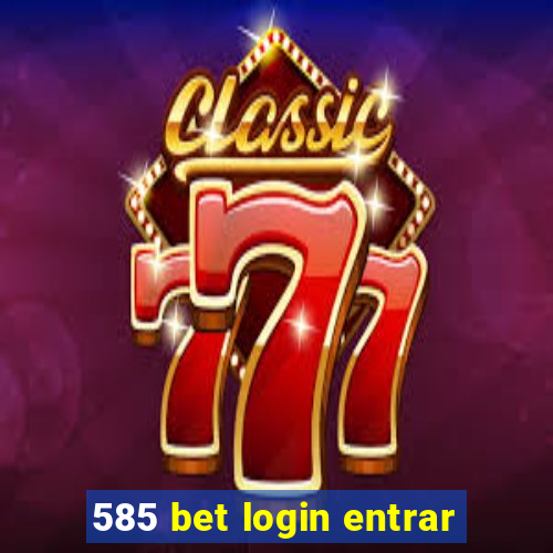 585 bet login entrar