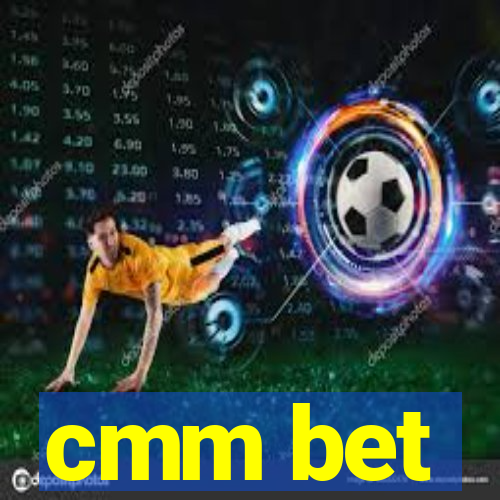 cmm bet