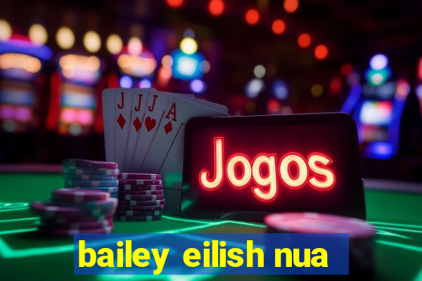 bailey eilish nua