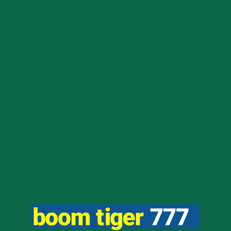 boom tiger 777