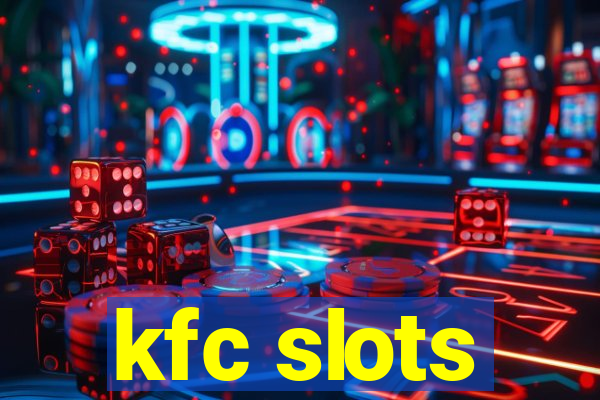 kfc slots