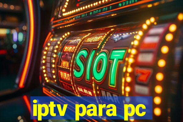 iptv para pc