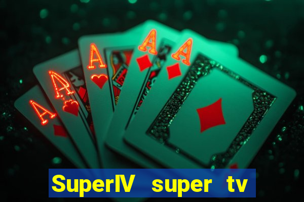 SuperIV super tv ao vivo super tv ao vivo -