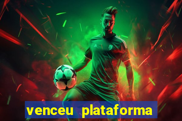 venceu plataforma de jogos