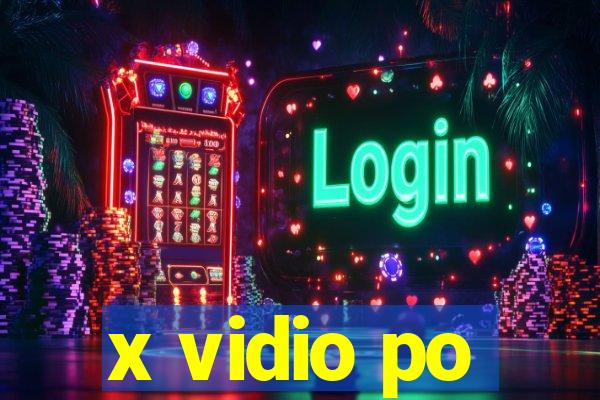 x vidio po