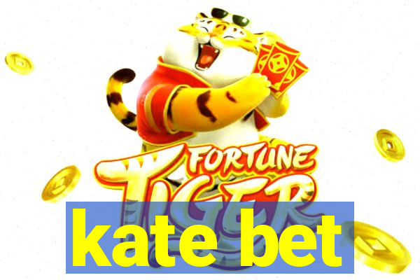 kate bet