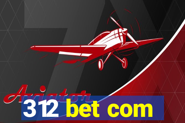 312 bet com