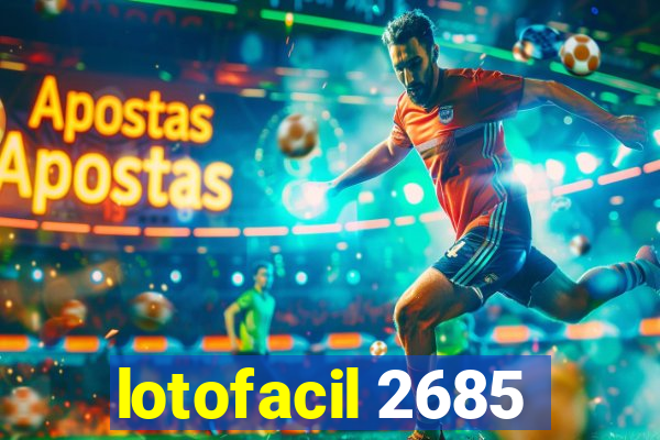 lotofacil 2685