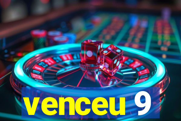 venceu 9