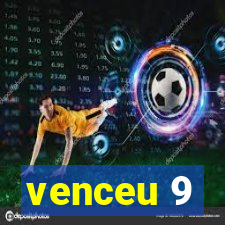 venceu 9