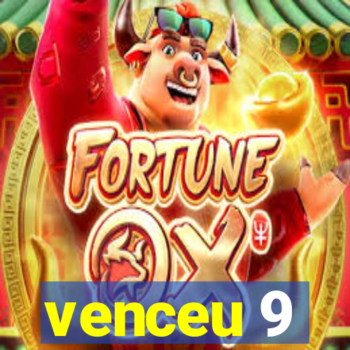 venceu 9