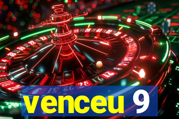 venceu 9