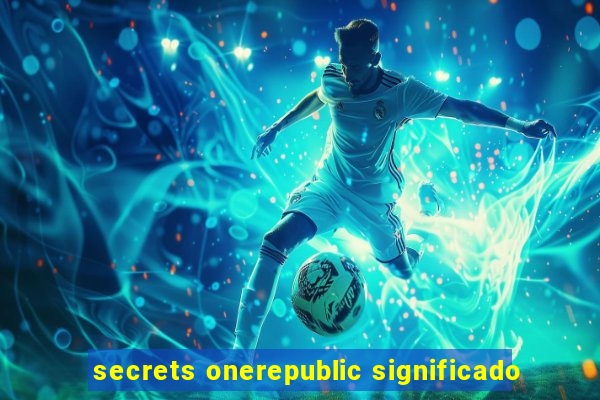 secrets onerepublic significado