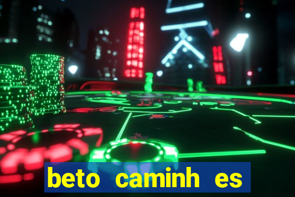 beto caminh es lajeado rs