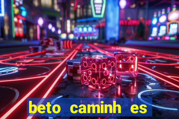 beto caminh es lajeado rs