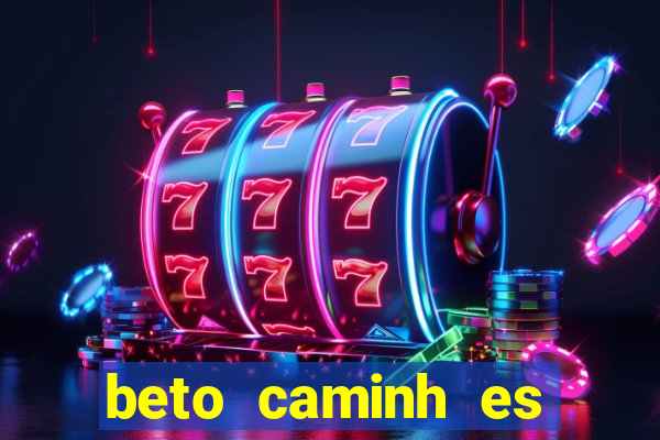 beto caminh es lajeado rs