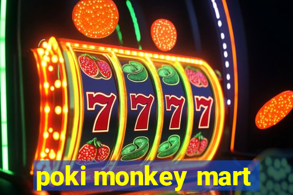 poki monkey mart