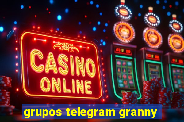 grupos telegram granny