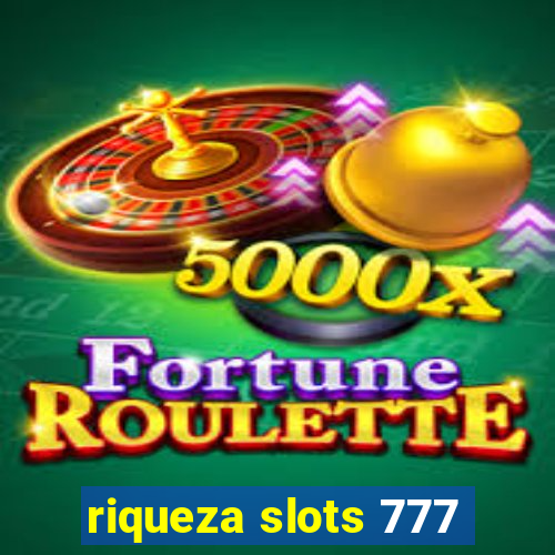 riqueza slots 777