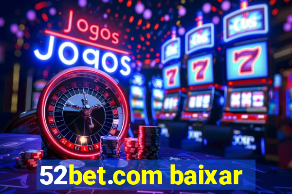 52bet.com baixar