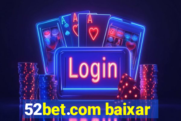 52bet.com baixar