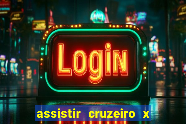 assistir cruzeiro x gremio ao vivo