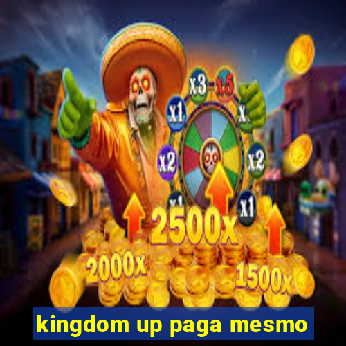 kingdom up paga mesmo