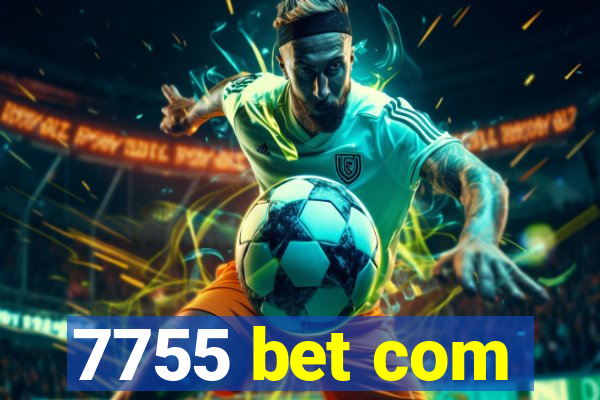 7755 bet com