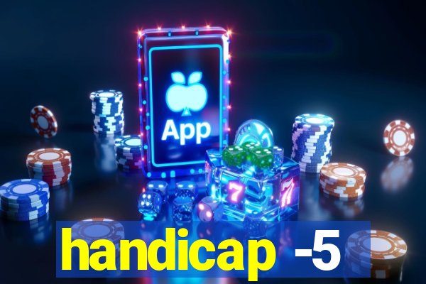 handicap -5