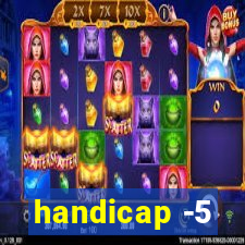 handicap -5