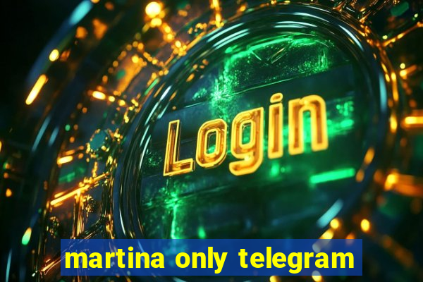 martina only telegram