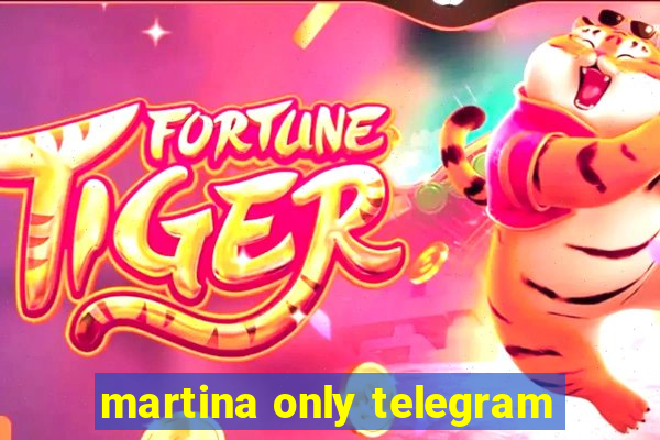 martina only telegram