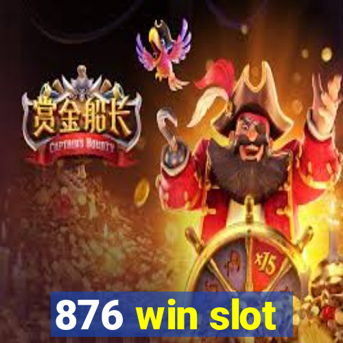 876 win slot