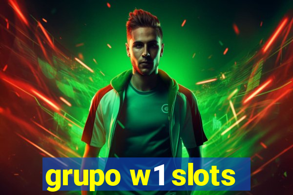 grupo w1 slots