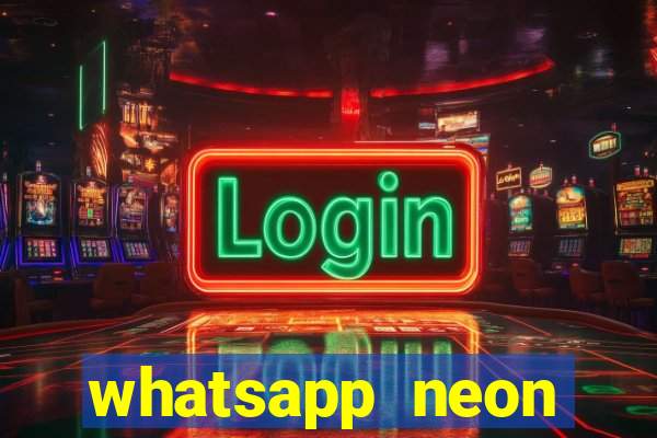 whatsapp neon consiga mais