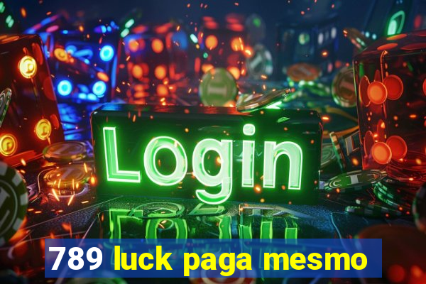 789 luck paga mesmo