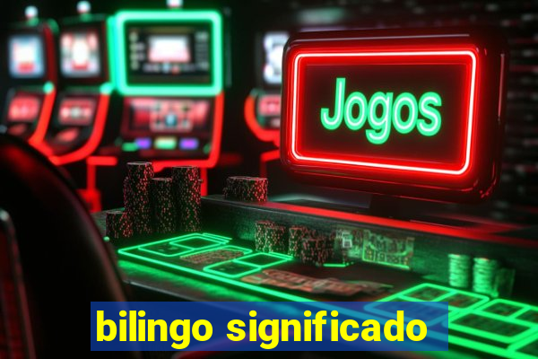 bilingo significado