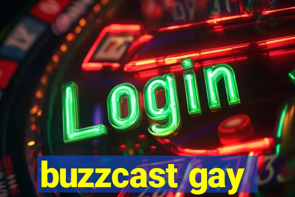 buzzcast gay