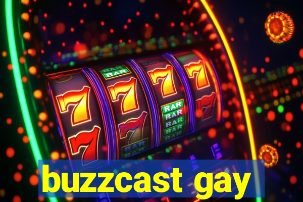 buzzcast gay